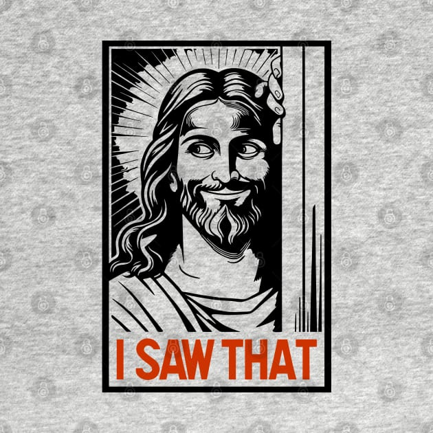 I Saw That Jesus Meme Christian Joke by Anticorporati